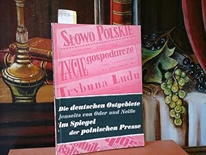 DIE DEUTSCHEN OSTGEBIETE JENSEITS VON ODER UND NEISSE. Im Spiegel der polnischen Presse. Hrsg. vo...