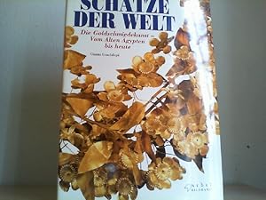 Schätze der Welt. Die Goldschmiedekunst - Vom alten Ägypten bis heute.