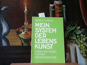 Mein System der Lebenskunst. Handbuch zur Lebenskunde zur erfolg- und genußreichen Daseinsgestalt...