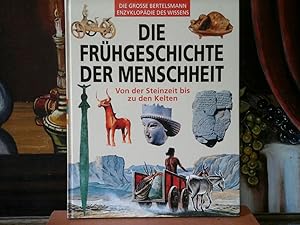 Die Frühgeschichte der Menschheit. Von der Steinzeit bis zu den Kelten. Die grosse Bertelsmann En...