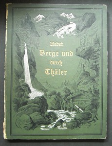 Über Berge und durch Thäler. Landschaftsbilder von Gustav Doré. Mit Dichtungen von Paul Heyse, Em...