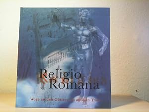 RELIGIO ROMANA. Wege zu den Göttern im antiken Trier. Ausstellungskatalog des Rheinischen Landesm...