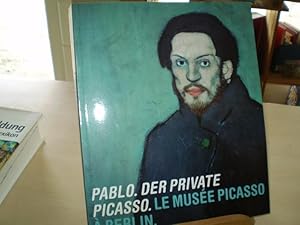 Bild des Verkufers fr PABLO. DER PRIVATE PICASSO. Le musee Picasso a Berlin. zum Verkauf von Antiquariat im Schloss