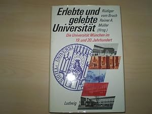 Bild des Verkufers fr ERLEBTE UND GELEBTE UNIVERSITT. Die Universitt Mnchen im 19. und 20. Jahrhundert. zum Verkauf von Antiquariat im Schloss