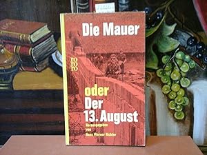 DIE MAUER ODER DER 13.AUGUST. Hrsg. von Hans W. Richter.