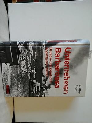Unternehmen Barbarossa. Deutsche und sowjetische Angriffspläne 1940/41.