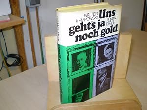 Seller image for Uns geht's ja noch Gold . Roman einer Familie for sale by Antiquariat im Schloss