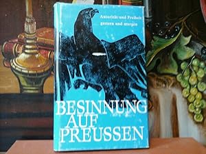 Besinnung auf Preussen. Autorität und Freiheit - Gestern und Morgen. Hrsg. v. H. Koenigswald u. H...
