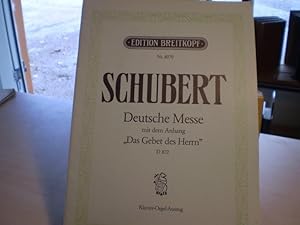 DEUTSCHE MESSE mit dem Anhang "Das Gebet des Herrn". Klavier-Orgel-Auszug D 872.