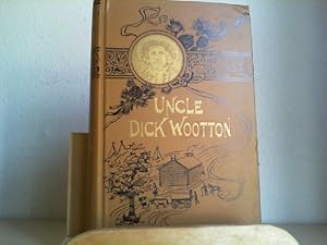 "Uncle Dick" Wootton. The pioneer frontiersman of the Rocky Mountain region. An account of the ad...