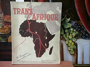 Trans-Afrique. Oeuvre de Prosperite Internationale. Avant-Propos du General Archinard. Preface de...