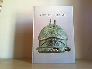 Seller image for ANTIKE HELME. Katalog zur Ausstellung des Landes Rheinland-Pfalz in Verbindung mit der Stiftung Preuischer Kulturbesitz Berlin-Antikenmuseum und dem Rmisch-Germanischem Zentralmuseum Mainz - Forschungsinstitut fr Vor- und Frhgeschichte im Historischen Museum der Pfalz Speyer. 26. Mai-10 Juni 1990. for sale by Antiquariat im Schloss