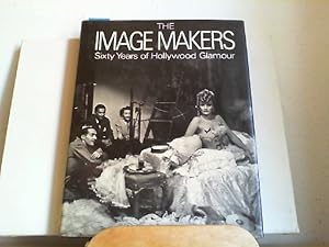 Seller image for The Image Makers. Sixty years of Hollywood glamour. for sale by Antiquariat im Schloss