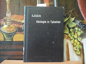 Geologie in Tabellen. Für Studierende der Geologie, Mineralogie und des Bergfachs, der Geographie...