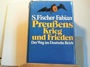 Preussens Krieg und Frieden. Der Weg ins Deutsche Reich. Mit 50 Abbildungen. 1. - 100. Tausend.
