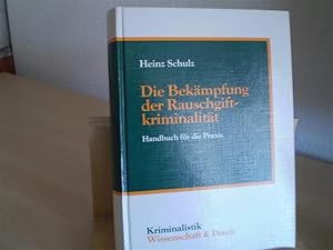 DIE BEKÄMPFUNG DER RAUSCHGIFTKRIMINALITÄT. Handbuch für die Praxis.