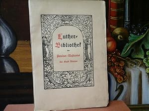 Luther - Bibliothek des Paulus - Museums der Stadt Worms. Mit Text der 1. und 2. Auflage.