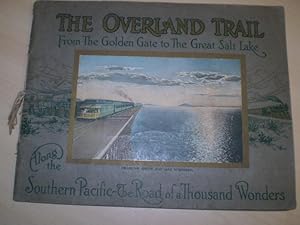 Bild des Verkufers fr THE OVERLAND TRAIL. From the Golden Gate to The Great Salt Lake. Along the Southern Pacific-American Canyon Route via Ogden. A Scenic Guide Book "Through the Heart of the Sierras" on the Line of the Southern Pacific. zum Verkauf von Antiquariat im Schloss