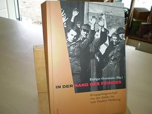 IN DER HAND DES FEINDES. Kriegsgefangenschaft von der Antike bis zum Zweiten Weltkrieg.