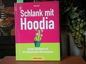 Bild des Verkufers fr Schlank mit Hoodia. Gesund abnehmen mit der afrikanischen Wunderpflanze. zum Verkauf von Antiquariat im Schloss