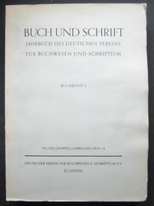 BUCH UND SCHRIFT. Jahrbuch des Deutschen Vereins für Buchwesen und Schrifttum. Buchkunst I. (=) V...