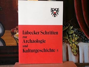 Lübecker Schriften zur Archäologie und Kulturgeschichte. Vorgeschichte - Mittelalter - Neuzeit. A...