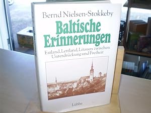Bild des Verkufers fr BALTISCHE ERINNERUNGEN. Estland, Lettland, Litauen zwischen Unterdrckung und Freiheit. zum Verkauf von Antiquariat im Schloss