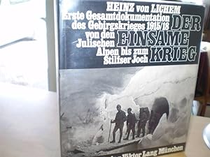 DER EINSAME KRIEG. Erste Gesamtdokumentation des Gebirgskrieges 1915/18 von den Julischen Alpen b...