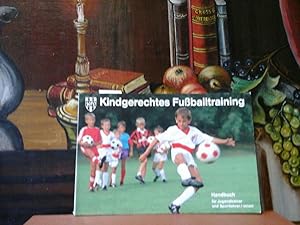 Kindgerechtes Fußballtraining. Handbuch für Jugendtrainer und Sportlehrer/-innen.