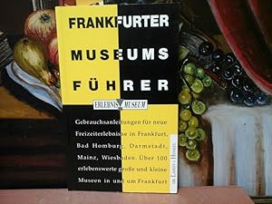 Frankfurter Museums Führer. (Erlebnis Museum) Gebrauchsanleitungen für neue Freizeiterlebnisse. Ü...