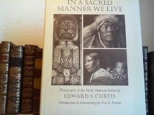 In a sacred manner we live. Photographs of the North Amercian Indian. Introduction and Commentary...