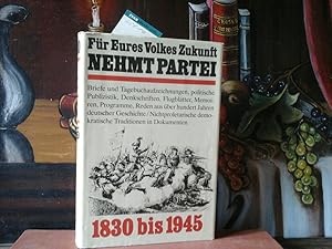 Seller image for Fr Eures Volkes Zukunft nehmt Partei. 1830 - 1945. Nichtproletarische Demokraten auf der Seite des Fortschritts. for sale by Antiquariat im Schloss