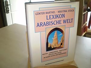 Seller image for LEXIKON ARABISCHE WELT. Kultur, Lebensweise, Wirtschaft, Politik und Natur im Nahen Osten und Nordafrika. for sale by Antiquariat im Schloss