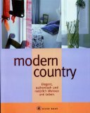 Seller image for Modern country. Elegant, authentisch und natrlich Wohnen und Leben for sale by Antiquariat im Schloss