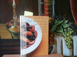 Der Mensch ist, wie er isst. Unsere Nahrung bewusst auswählen, liebevoll zubereiten, achtsam esse...