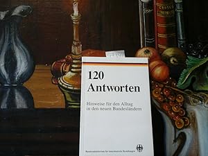 120 Antworten. Hinweise für den Alltag in den neuen Bundesländern. Hrsg. von BUNDESMINISTERIUM FÜ...