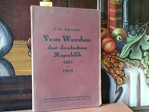 Bild des Verkufers fr Vom Werden der deutschen Republik. Eine volkstmliche Darstellung der Geschichte der letzten hundert Jahre. 1815 - 1919. zum Verkauf von Antiquariat im Schloss