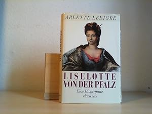 Bild des Verkufers fr Liselotte von der Pfalz . Eine Biographie . Diese kenntnisreiche und amsante Biographie ber eine ungewhnliche und herausragende Frauengestalt der deutschen und franzsischen Geschichte ist zugleich ein anschauliches Portrt des Lebens am franzsischen Hof. zum Verkauf von Antiquariat im Schloss