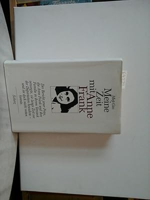 Bild des Verkufers fr Meine Zeit mit Anne Frank. Der Bericht jener Frau, die Anne Frank und ihre Familie in ihrem Versteck versorgte, sie lange Zeit vor der Deportation bewahrte - und sie doch nicht retten konnte. In Zusammenarbeit mit Alison Leslie Gold. zum Verkauf von Antiquariat im Schloss