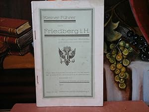 Bild des Verkufers fr Kleiner Fhrer durch Friedberg i.H. (= im Hessen) in der goldenen Wetterau mit 30 Abbildungen und farbigem, gefalt. Stadtplan. zum Verkauf von Antiquariat im Schloss