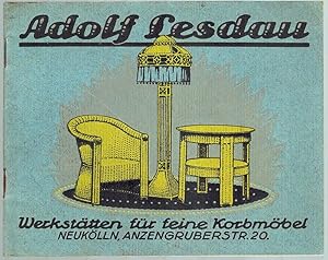 Adolf Lesdau. Werkstätten für feine Korbmöbel. [Möbel aus Weidengeflecht und Peddigrohr].