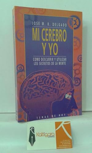 Seller image for MI CEREBRO Y YO. CMO DESCUBRIR Y UTILIZAR LOS SECRETOS DE LA MENTE for sale by Librera Kattigara