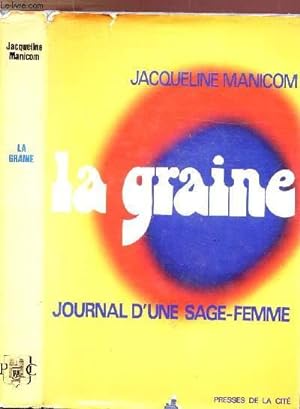 Image du vendeur pour LA GRAINE - JOURNAL D'UNE SAGE-FEMME mis en vente par Le-Livre