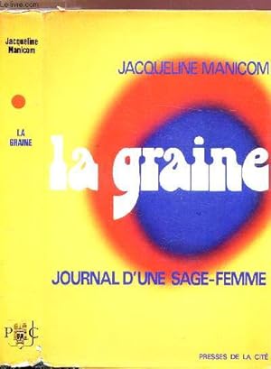 Image du vendeur pour LA GRAINE - JOURNAL D'UNE FEMME SAGE-FEMME mis en vente par Le-Livre