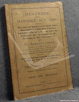 Handbook on the Marriage Act, 1898; Together with Full Forms of the Marriage and Burial Services ...