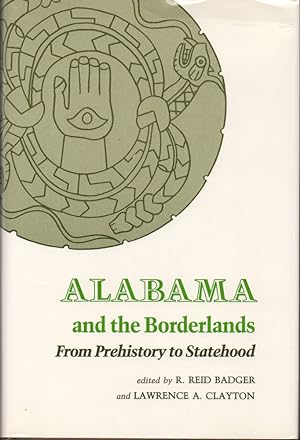 Bild des Verkufers fr Alabama and the Borderlands: from Prehistory to Statehood zum Verkauf von Kenneth Mallory Bookseller ABAA
