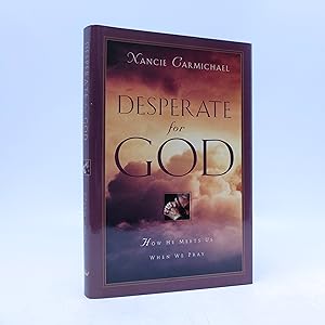 Seller image for Desperate for God: How He Meets Us When We Pray (First Printing) for sale by Shelley and Son Books (IOBA)