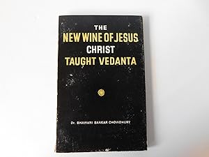 Immagine del venditore per The New Wine of Jesus: Christ Taught Vedanta venduto da A Few Books More. . .