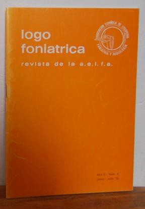 Seller image for LOGOFONIATRICA- Revista de la a.e.l.f.a (Asociacin Espaola de Logopedia, Foniatra y Audiologa) Ao II, N 6, Junio-Julio 78 for sale by EL RINCN ESCRITO