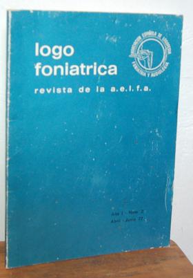 Seller image for LOGOFONIATRICA- Revista de la a.e.l.f.a (Asociacin Espaola de Logopedia, Foniatra y Audiologa) Ao I, N 2, Abril -Junio 77 for sale by EL RINCN ESCRITO